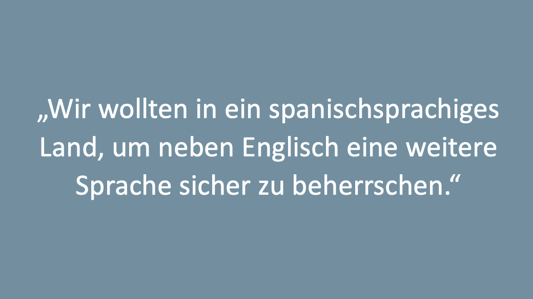 Der Text "Wir wollten in ein spanischsprachiges Land, um neben Englisch eine weitere Sprache sicher zu beherrschen".